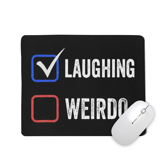 Laughing Madam Vs Weirdo Vote Kamala Harris For President Mousepad