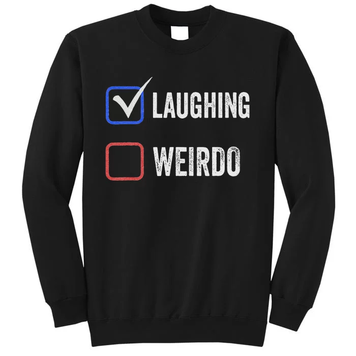 Laughing Madam Vs Weirdo Vote Kamala Harris For President Tall Sweatshirt