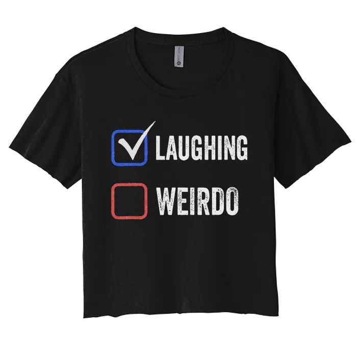 Laughing Madam Vs Weirdo Vote Kamala Harris For President Women's Crop Top Tee