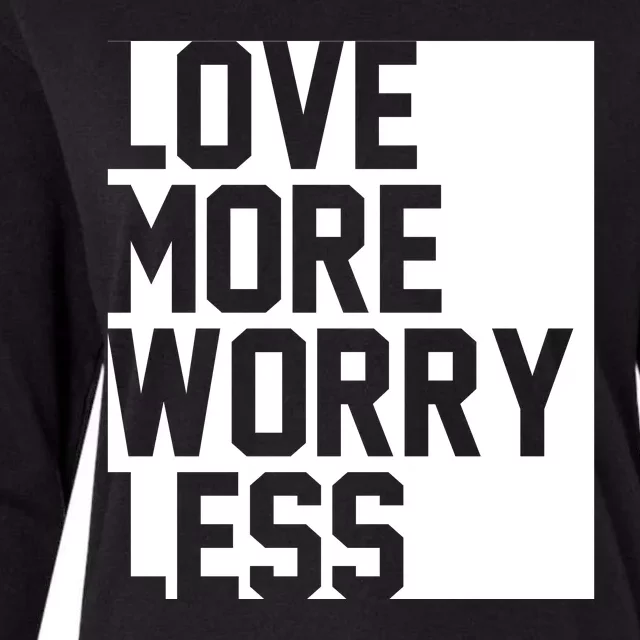 Love More Worry Less Quote Womens Cotton Relaxed Long Sleeve T-Shirt