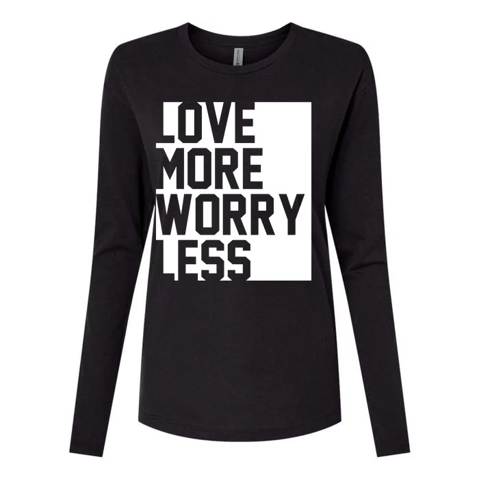 Love More Worry Less Quote Womens Cotton Relaxed Long Sleeve T-Shirt