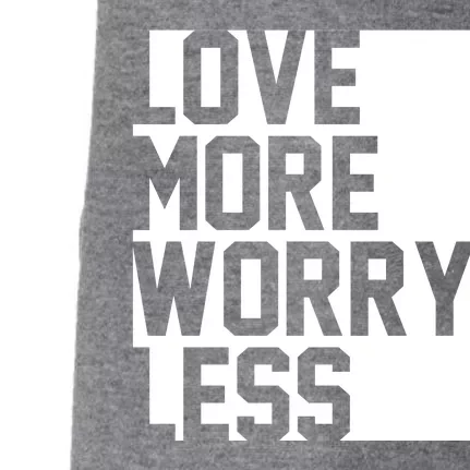 Love More Worry Less Quote Doggie 3-End Fleece Hoodie