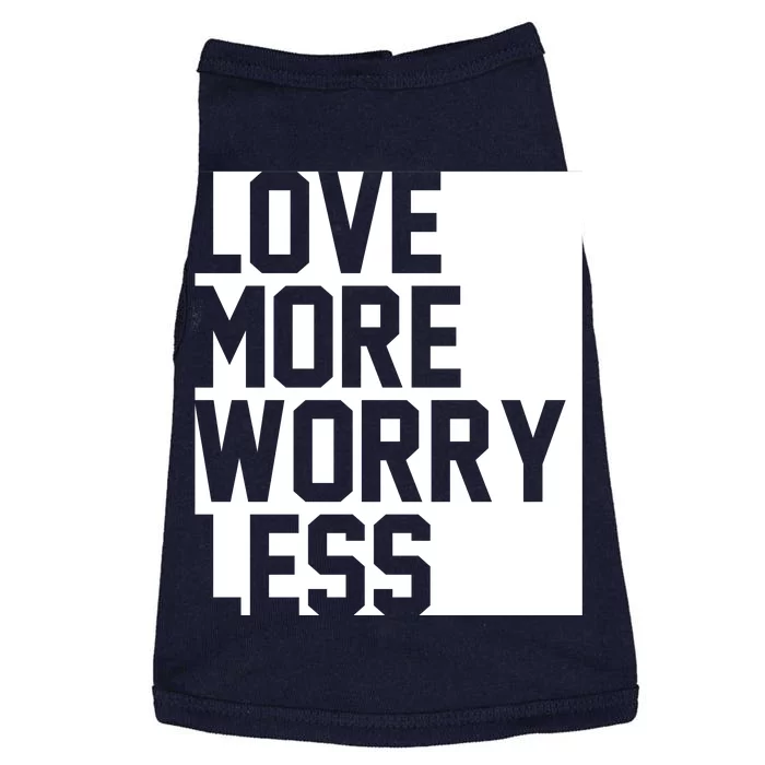 Love More Worry Less Quote Doggie Tank