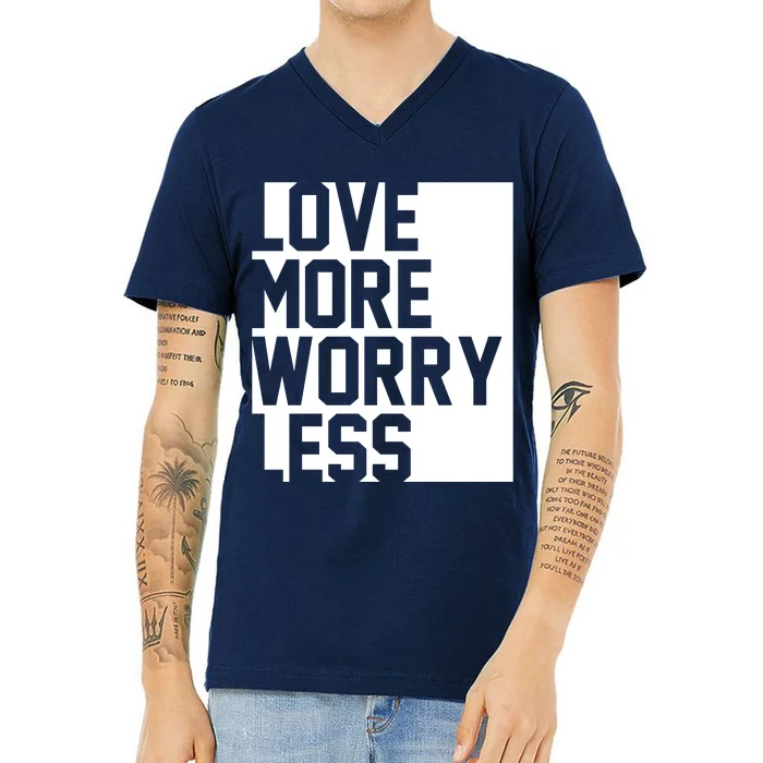 Love More Worry Less Quote V-Neck T-Shirt