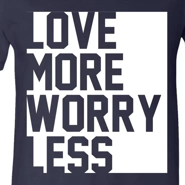 Love More Worry Less Quote V-Neck T-Shirt