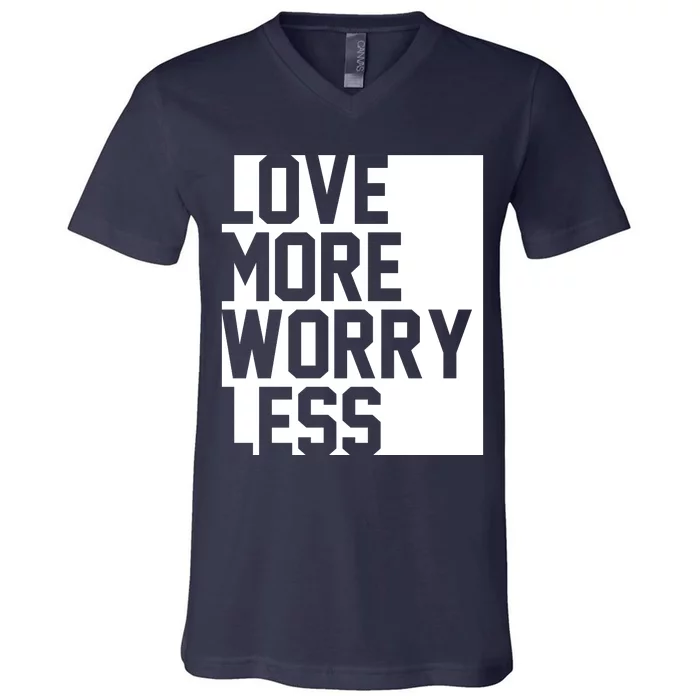 Love More Worry Less Quote V-Neck T-Shirt