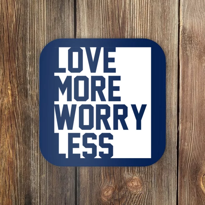 Love More Worry Less Quote Coaster