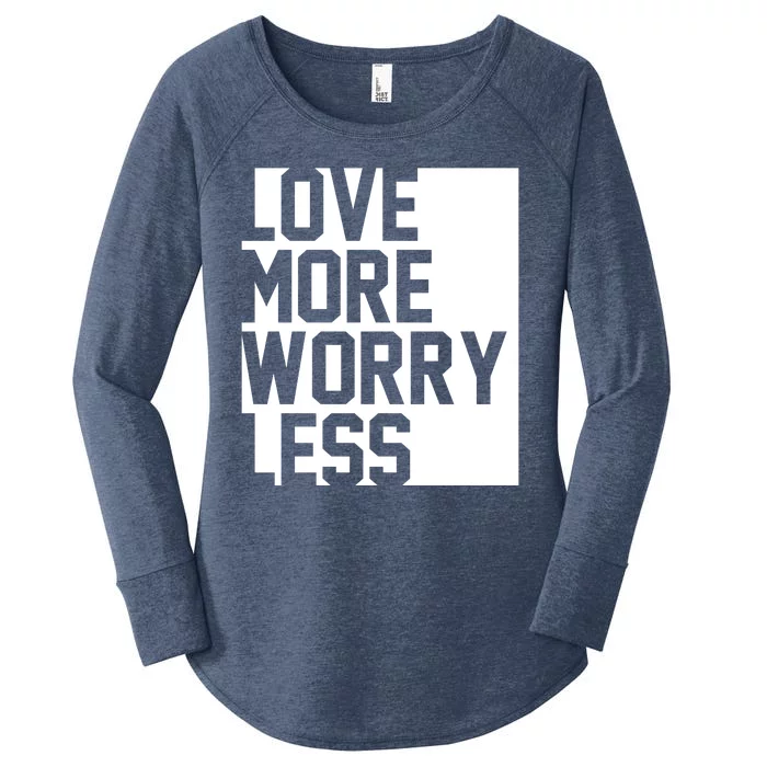 Love More Worry Less Quote Women's Perfect Tri Tunic Long Sleeve Shirt