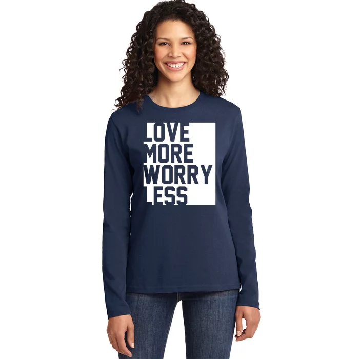 Love More Worry Less Quote Ladies Long Sleeve Shirt