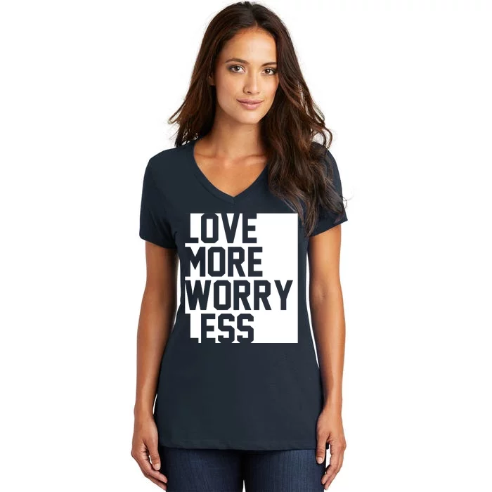 Love More Worry Less Quote Women's V-Neck T-Shirt