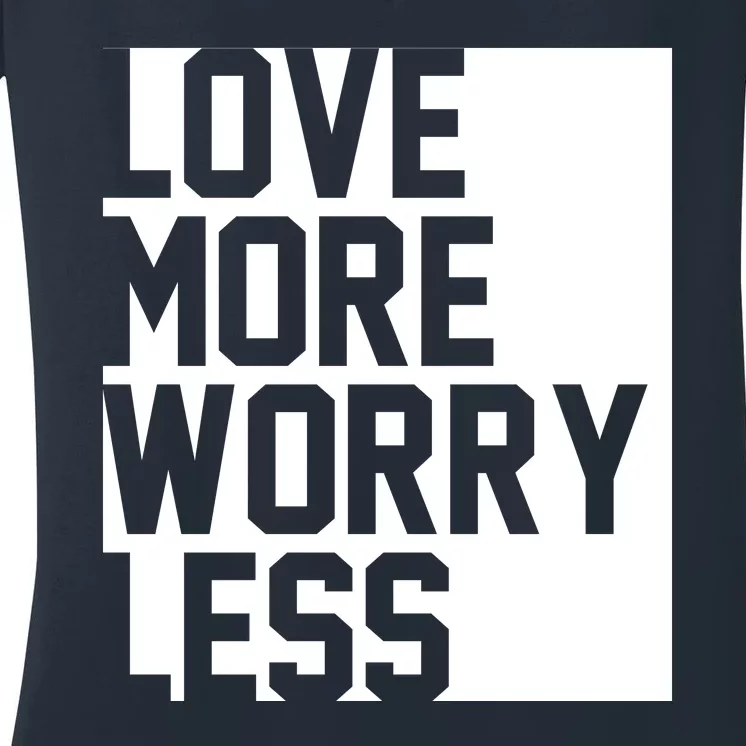 Love More Worry Less Quote Women's V-Neck T-Shirt