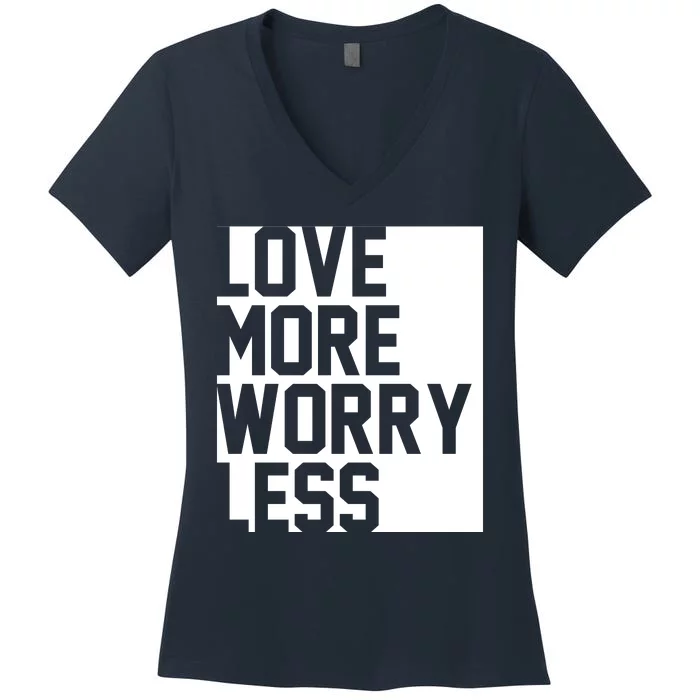 Love More Worry Less Quote Women's V-Neck T-Shirt