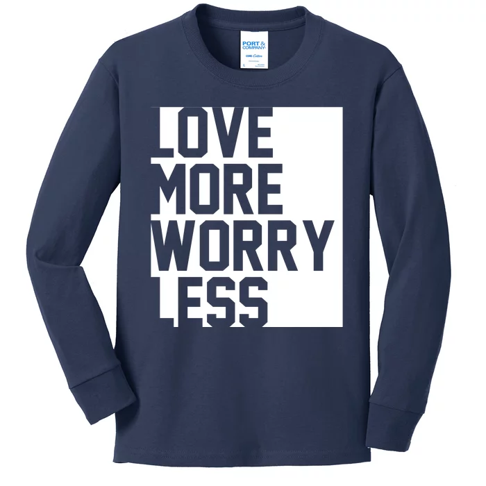 Love More Worry Less Quote Kids Long Sleeve Shirt