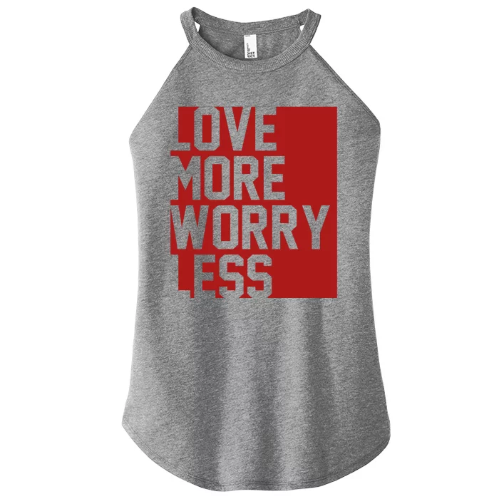 Love More Worry Less Quote Women’s Perfect Tri Rocker Tank