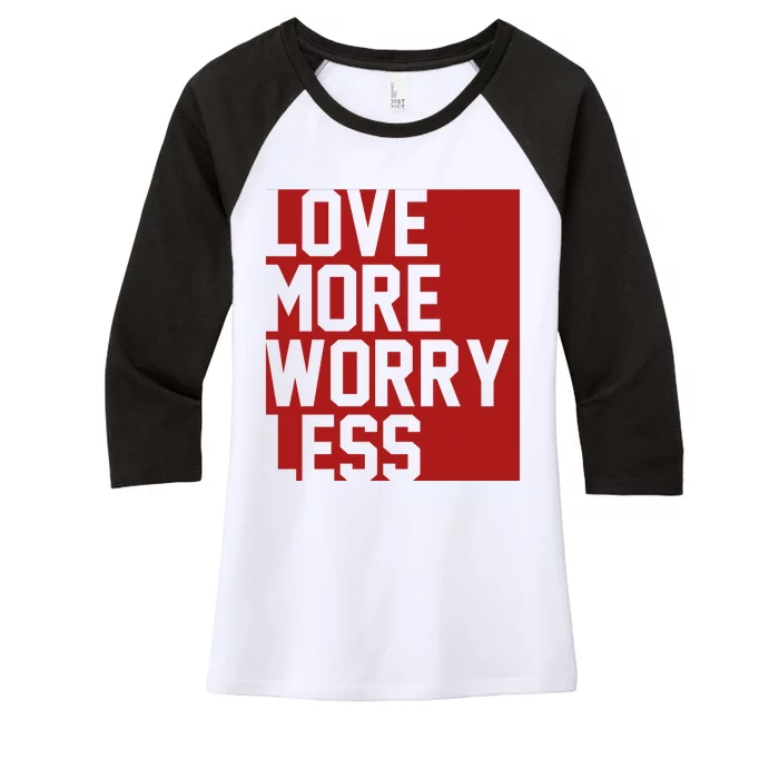 Love More Worry Less Quote Women's Tri-Blend 3/4-Sleeve Raglan Shirt