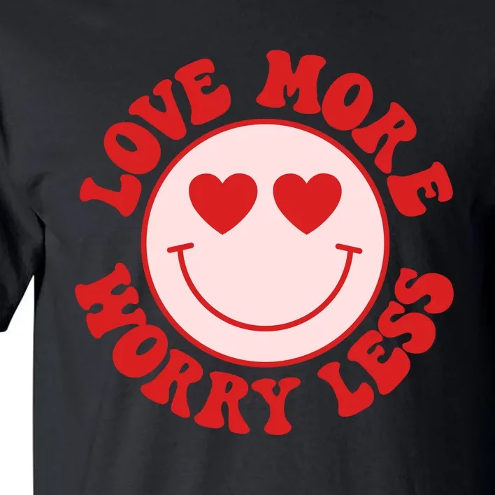 Love More Worry Less Retro Valentines Tall T-Shirt