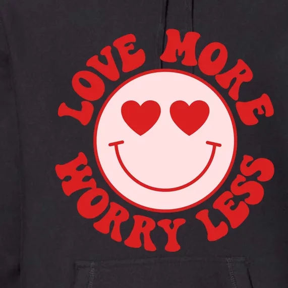 Love More Worry Less Retro Valentines Premium Hoodie