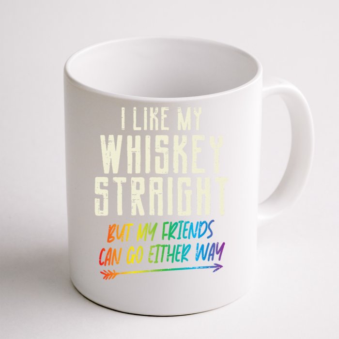 Like My Whiskey Straight Friends Lgbtq Gay Pride Proud Ally Front & Back Coffee Mug