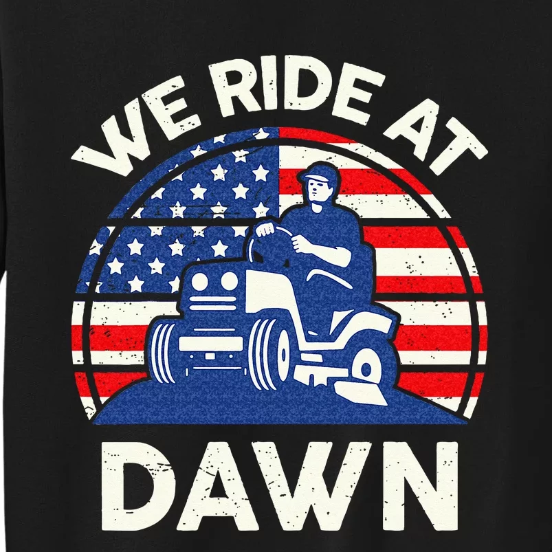 Lawn Mowing We Ride At Dawn Lawn Mower Tall Sweatshirt