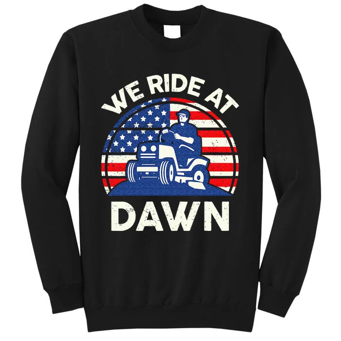 Lawn Mowing We Ride At Dawn Lawn Mower Tall Sweatshirt