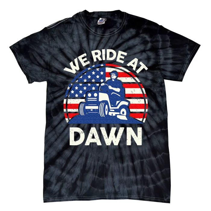 Lawn Mowing We Ride At Dawn Lawn Mower Tie-Dye T-Shirt