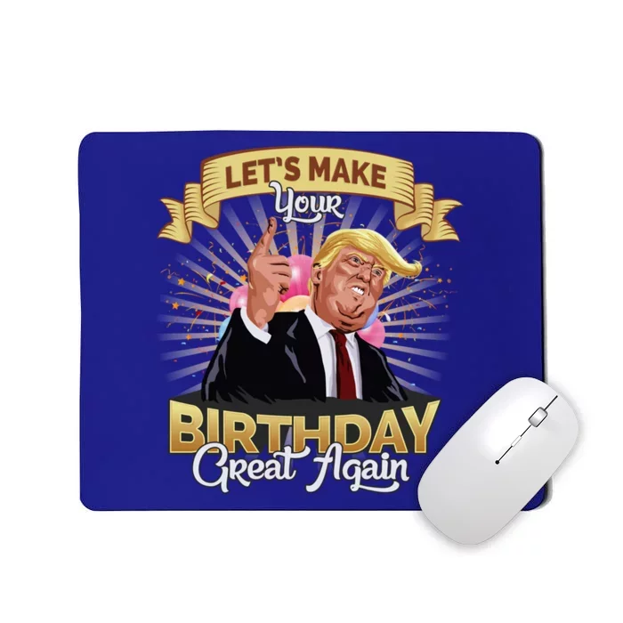 Let`s Make Your Birthday Great Again Donald Trump Gift Mousepad