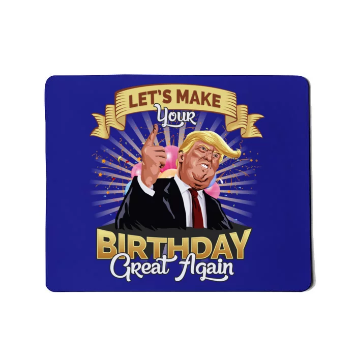 Let`s Make Your Birthday Great Again Donald Trump Gift Mousepad