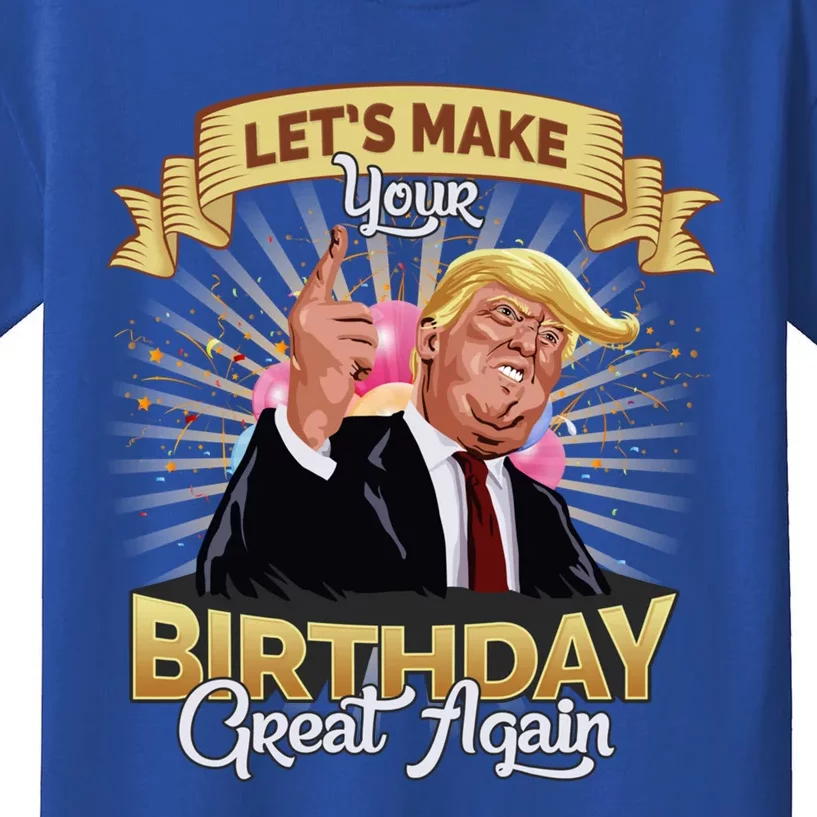 Let`s Make Your Birthday Great Again Donald Trump Gift Kids T-Shirt