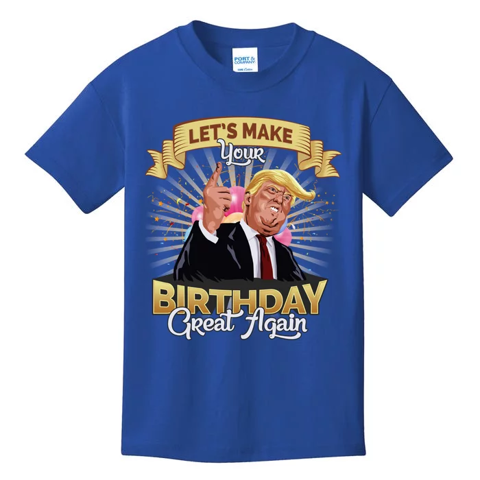 Let`s Make Your Birthday Great Again Donald Trump Gift Kids T-Shirt