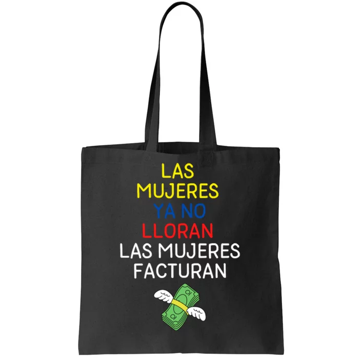 Las Mujeres Ya No Lloran Las Mujeres Facturan Tote Bag