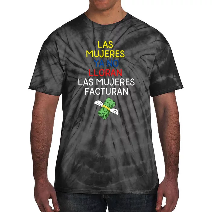 Las Mujeres Ya No Lloran Las Mujeres Facturan Tie-Dye T-Shirt