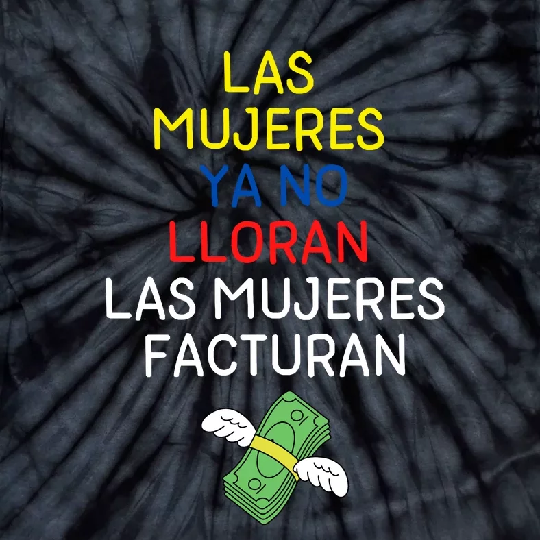 Las Mujeres Ya No Lloran Las Mujeres Facturan Tie-Dye T-Shirt