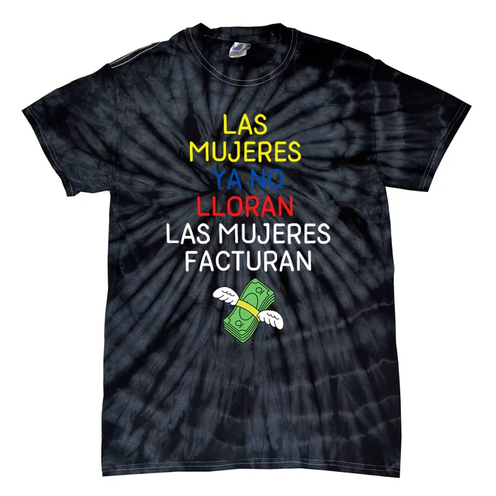 Las Mujeres Ya No Lloran Las Mujeres Facturan Tie-Dye T-Shirt