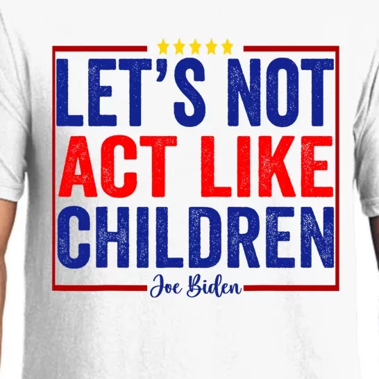 LetS Not Act Like Children Funny Trump Biden Debate Pajama Set