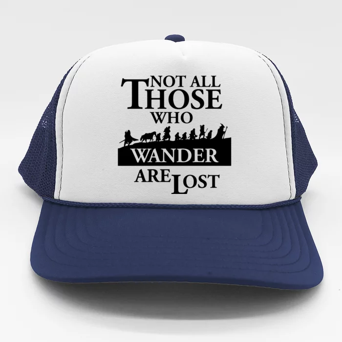 LOTR Not All Those Who Wander Are Lost Trucker Hat