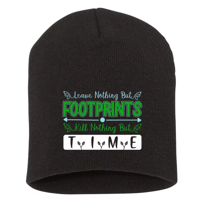 Leave Nothing But Footprints Kill Nothing But Time Short Acrylic Beanie