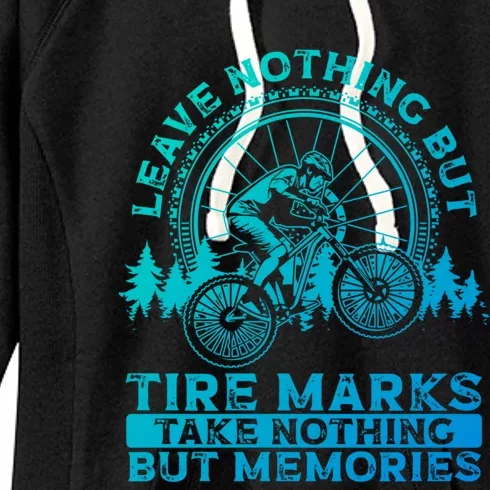 Leave Nothing But Tire Marks Take Nothing But Memories Mtb Gift Women's Fleece Hoodie