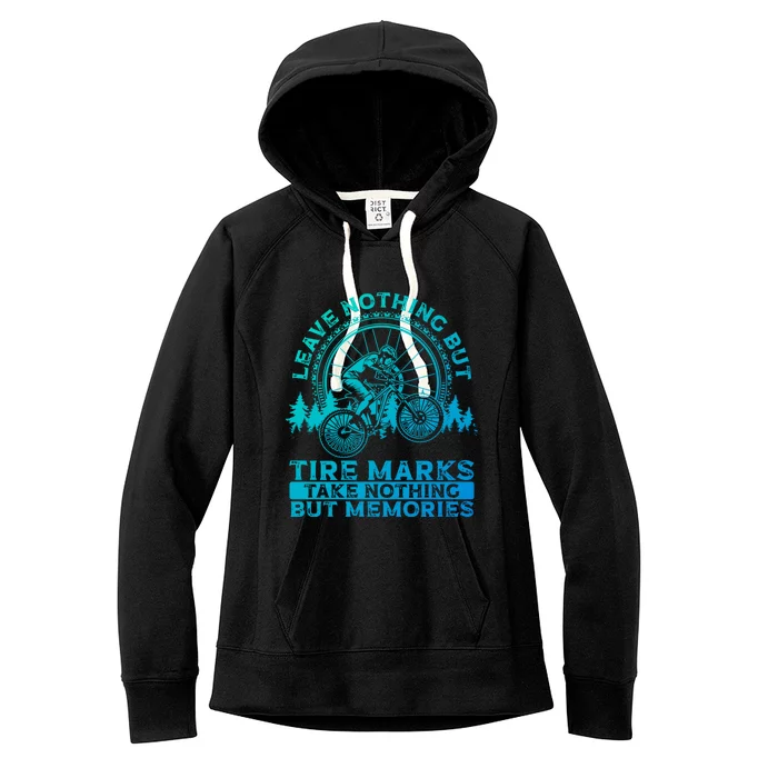 Leave Nothing But Tire Marks Take Nothing But Memories Mtb Gift Women's Fleece Hoodie