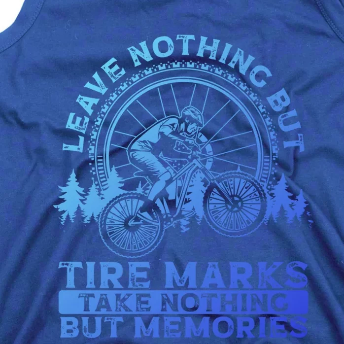 Leave Nothing But Tire Marks Take Nothing But Memories Mtb Gift Tank Top