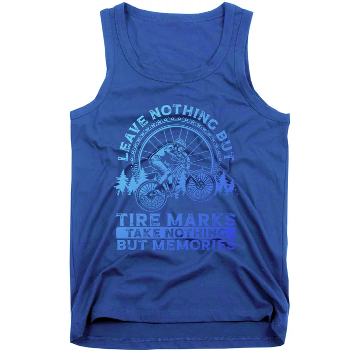 Leave Nothing But Tire Marks Take Nothing But Memories Mtb Gift Tank Top