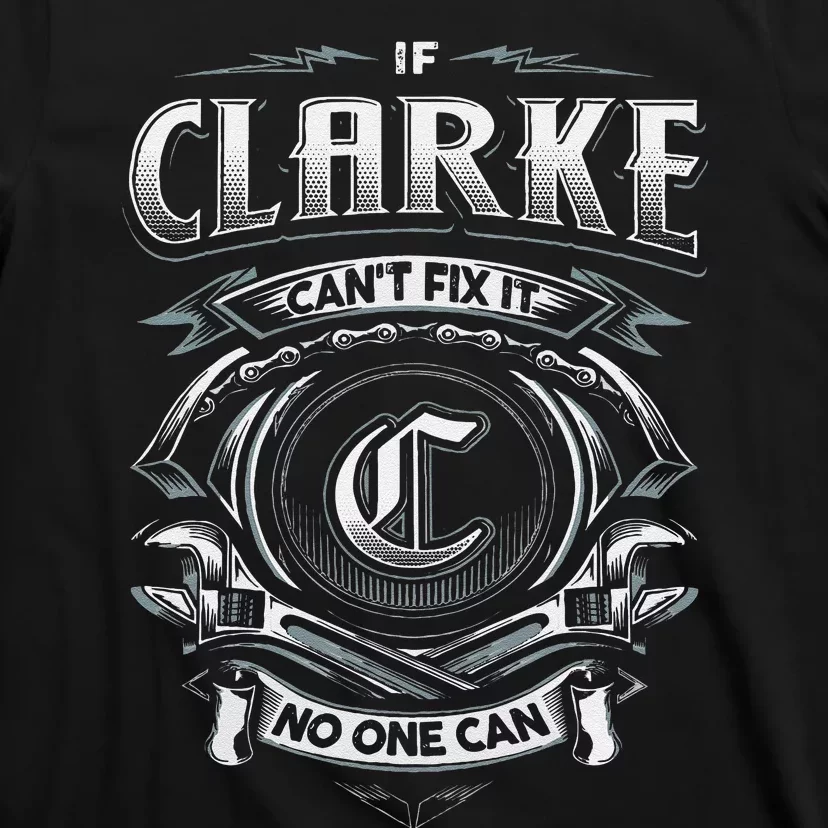 Last Name Clarke If Clarke CanT Fix It T-Shirt