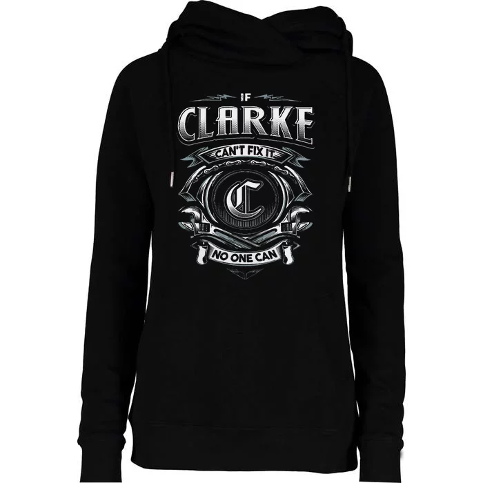 Last Name Clarke If Clarke CanT Fix It Womens Funnel Neck Pullover Hood