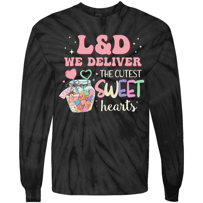 L&D Nurse Deliver The Cutest Sweet Hearts Tie-Dye Long Sleeve Shirt