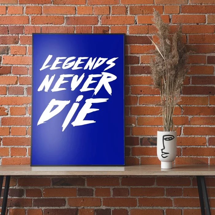 Legends Never Die Cute Gift Poster