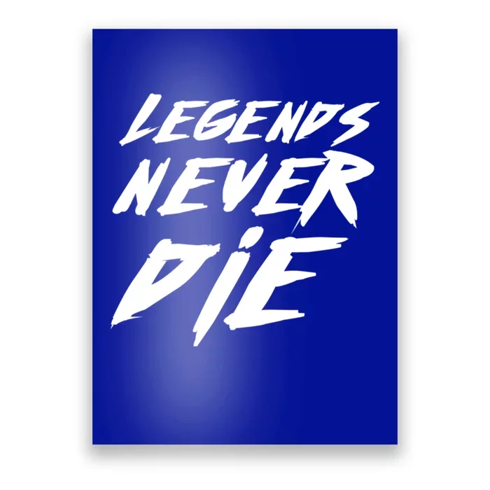 Legends Never Die Cute Gift Poster