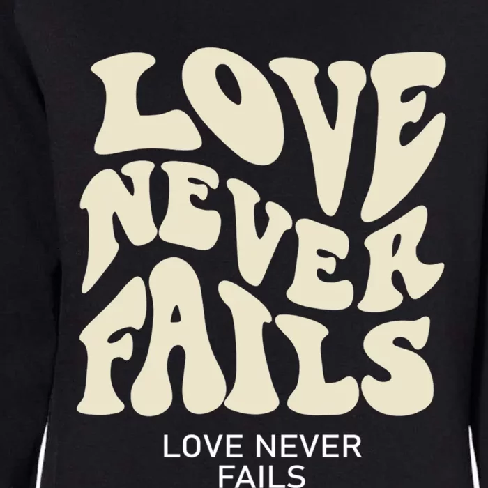 Love Never Fails Gift Womens California Wash Sweatshirt