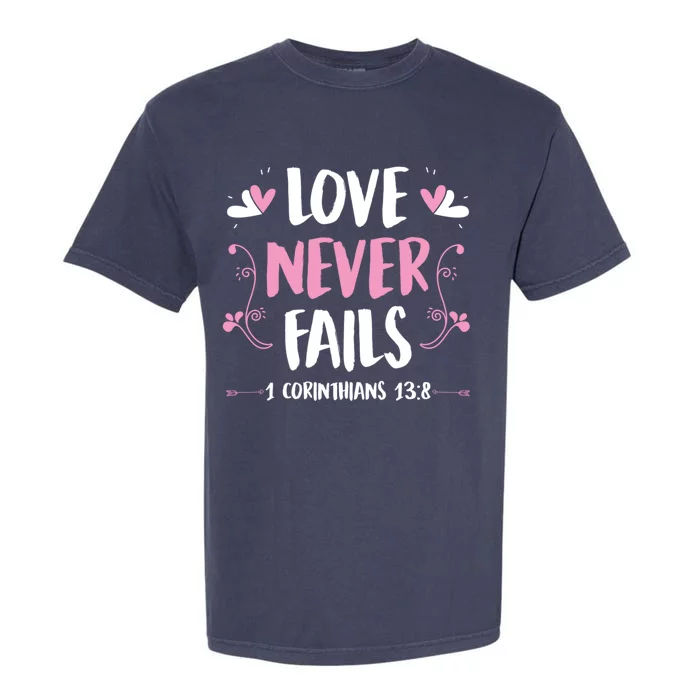 Love Never Fails 1 Corinthians 13 8 Bible Verse Christian Gift Garment-Dyed Heavyweight T-Shirt