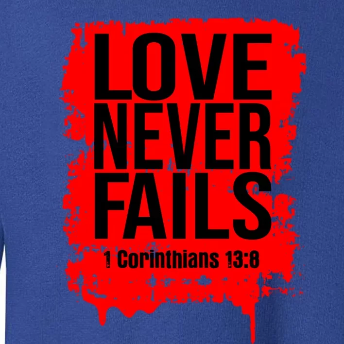 Love Never Fails Valentines Day Christian Faith Bible Verse Cool Gift Toddler Sweatshirt