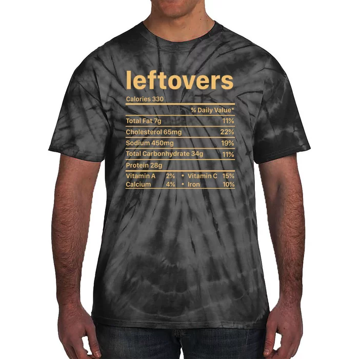 Leftovers Nutrition Facts Funny Thanksgiving Christmas Food Tie-Dye T-Shirt