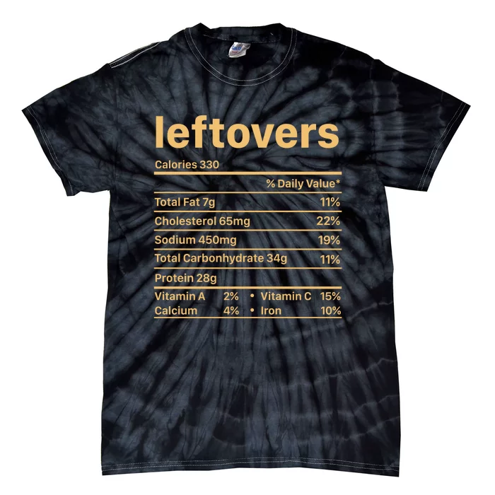 Leftovers Nutrition Facts Funny Thanksgiving Christmas Food Tie-Dye T-Shirt